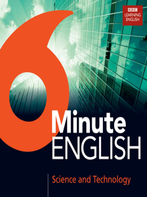 Title details for 6 Minute English Science and Technology by BBC Learning English - Available